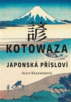 Kotowaza: Japonská přísloví - Kraemerová Alice, Vázaná