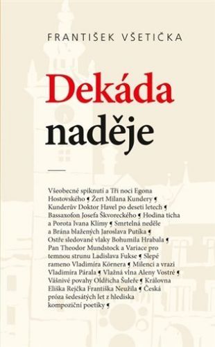 Dekáda naděje - O kompoziční poetice české prózy šedesátých let 20. století - František Všetička