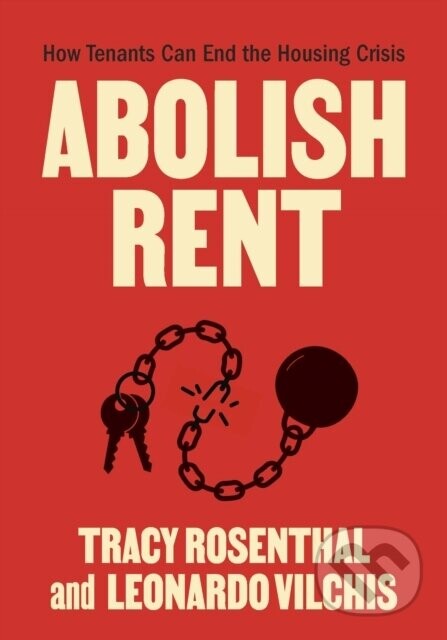 Abolish Rent - Leonardo Vilchis, Tracy Rosenthal