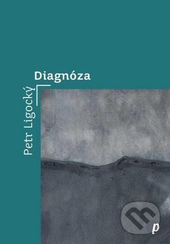 Diagnóza - Petr Ligocký