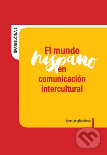 El mundo hispano en comunicación intercultural - Jana Lenghardtová