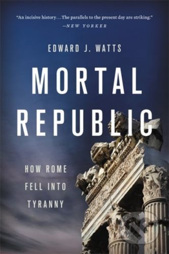 Mortal Republic - Edward J. Watts