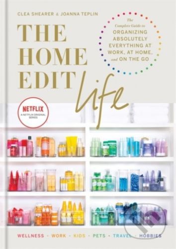 The Home Edit Life - Clea Shearer, Joanna Teplin