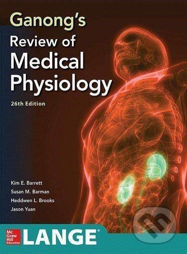 Ganongs Review Medical Physiology - Kim Barrett, Susan Barman, Jason Yua, Heddwen Brooks