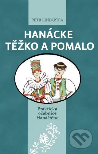 Hanácke těžko a pomalo - Petr Linduška
