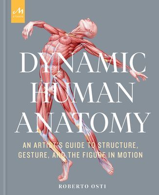 Dynamic Human Anatomy - An Artist's Guide to Structure, Gesture, and the Figure in Motion (Osti Roberto)(Pevná vazba)