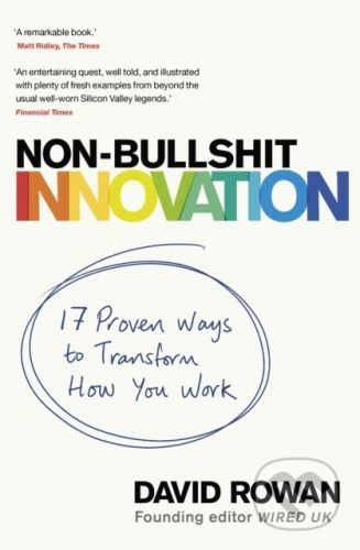 Non-Bullshit Innovation - David Rowan